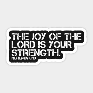 JOY OF THE LORD IS YOUR STRENGTH Sticker
